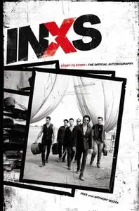 «INXS: Story to Story: The Official Autobiography» by INXS Publications