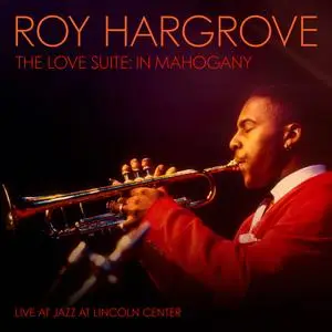 Roy Hargrove - The Love Suite In Mahogany (2023) [Official Digital Download 24/96]