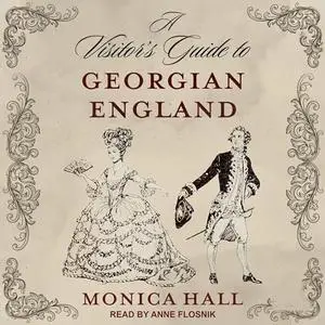 A Visitor's Guide to Georgian England [Audiobook]