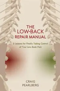 «The Low-Back Repair Manual» by Craig Pearlberg