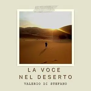 «La voce nel deserto» by Valerio Di Stefano