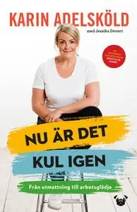 «Nu är det kul igen – från utmattning till arbetsglädje» by Karin Adelsköld,Jessika Devert
