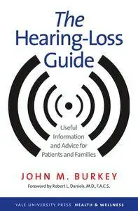 The Hearing-Loss Guide: Useful Information and Advice for Patients and Families