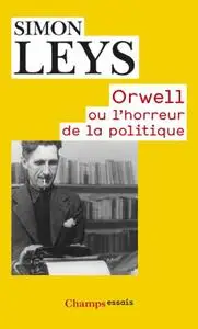 Simon Leys, "Orwell ou l'horreur de la politique"