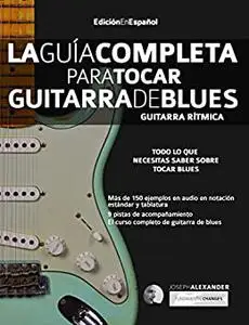 La Guía Completa para Tocar Guitarra de Blues - Guitarra Rítmica: Edición En Español (Spanish Edition)