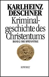 Kriminalgeschichte des Christentums, Bd.2, Die Spätantike