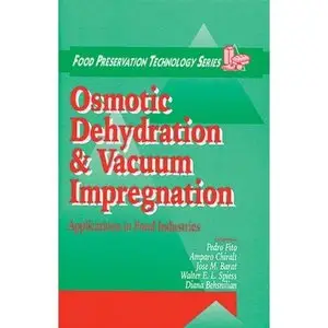 Pedro Fito, "Osmotic Dehydration and Vacuum Impregnation: Applications in Food Industries "