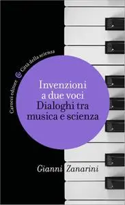 Gianni Zanarini - Invenzioni a due voci. Dialoghi tra musica e scienza