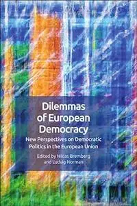 Dilemmas of European Democracy: New Perspectives on Democratic Politics in the European Union