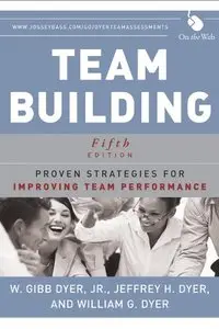 Team Building: Proven Strategies for Improving Team Performance, 5th Edition