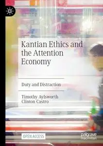 Kantian Ethics and the Attention Economy: Duty and Distraction