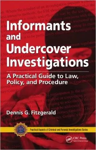 Informants and Undercover Investigations: A Practical Guide to Law, Policy, and Procedure (Repost)