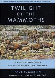 Twilight of the Mammoths: Ice Age Extinctions and the Rewilding of America (Repost)