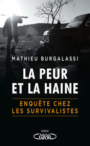 La peur et la haine : Enquête chez les survivalistes - Mathieu Burgalassi