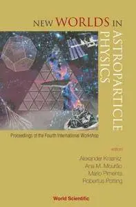 New Worlds in Astroparticle Physics