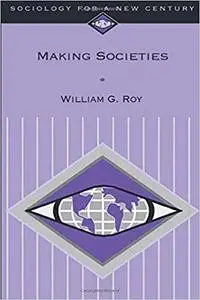 Making Societies: The Historical Construction of Our World