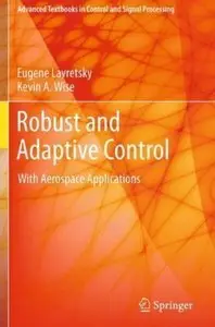 Robust and Adaptive Control: With Aerospace Applications (Repost)