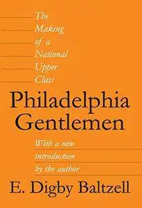 Philadelphia Gentlemen: The Making of a National Upper Class