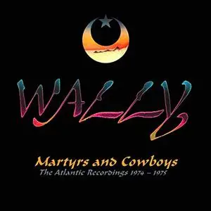 Wally - Martyrs and Cowboys: The Atlantic Recordings 1974-1975 (2020)