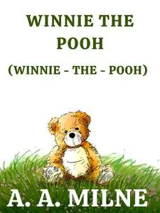 «Winnie the Pooh (Winnie-the-Pooh)» by A.A. Milne