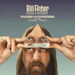 Bill Fisher - Mass Hypnosis and the Dark Triad (2020) [Official Digital Download]