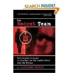 The Secret Team: The CIA and Its Allies in Control of the United States and the World