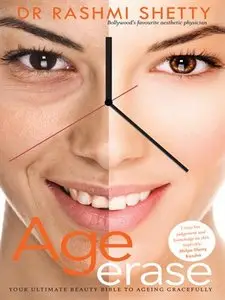 Age Erase: Your Ultimate Beauty Bible To Ageing Gracefully (repost)