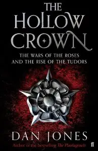 The Hollow Crown: The Wars of the Roses and the Rise of The Tudors