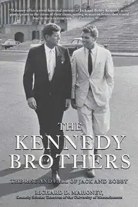 The Kennedy Brothers: The Rise and Fall of Jack and Bobby