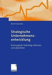 Strategische Unternehmensentwicklung: Krisensignale frühzeitig erkennen und abwenden