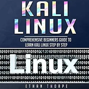 Kali Linux: Comprehensive Beginners Guide to Learn Kali Linux Step by Step [Audiobook]