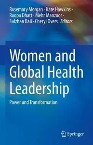Women and Global Health Leadership: Power and Transformation