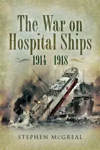 The War on Hospital Ships 1914 - 1918
