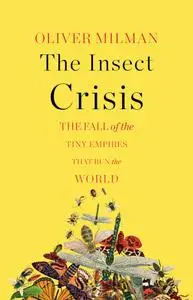 The Insect Crisis: The Fall of the Tiny Empires That Run the World, US Edition