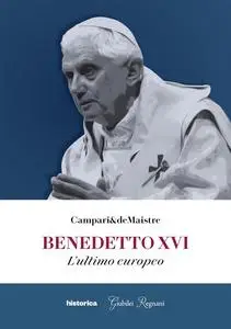 Campari & deMaistre - Benedetto XVI: L'ultimo europeo
