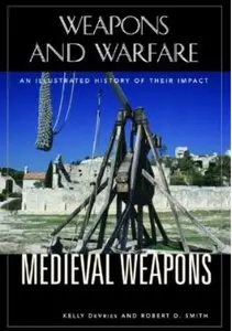 Medieval Weapons: An Illustrated History of Their Impact (Repost)