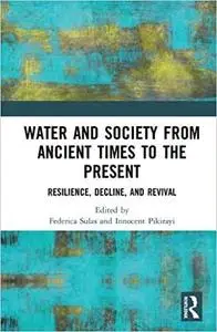 Water and Society from Ancient Times to the Present: Resilience, Decline, and Revival