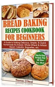 Bread Baking Recipes Cookbook for Beginners