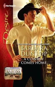 «A Cowboy Comes Home» by Barbara Dunlop