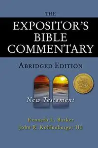 The Expositor's Bible Commentary Abridged Edition: New Testament