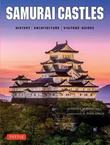 Samurai Castles: History / Architecture / Visitors' Guides