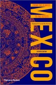 Mexico: From the Olmecs to the Aztecs, 7th Edition (Repost)