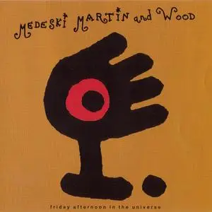 Medeski, Martin & Wood - Friday Afternoon In The Universe (1995) {Gramavision}