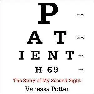 Patient H69: The Story of My Second Sight [Audiobook]
