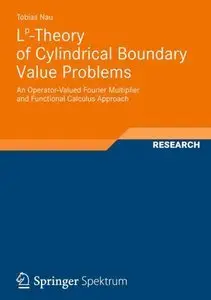 Lp-Theory of Cylindrical Boundary Value Problems: An Operator-Valued Fourier Multiplier and Functional Calculus Approach (re)