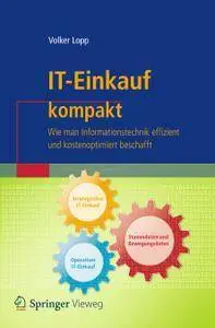 IT-Einkauf kompakt: Wie man Informationstechnik effizient und kostenoptimiert beschafft (repost)