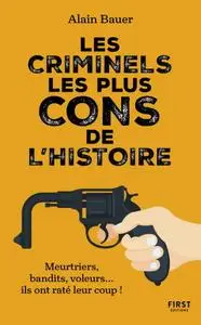 Alain Bauer, "Les criminels les plus cons de l'histoire"