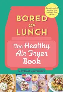 Bored of Lunch: The Healthy Air Fryer Book