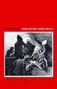 Demanding Democracy: American Radicals in Search of a New Politics [Kindle Edition]