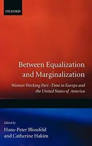 Between Equalization and Marginalization: Women Working Part-Time in Europe and the United States of America